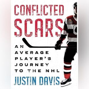 Justin Davis - Conflicted Scars: An Average Player’s Journey to the NHL